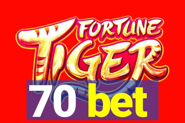 70 bet